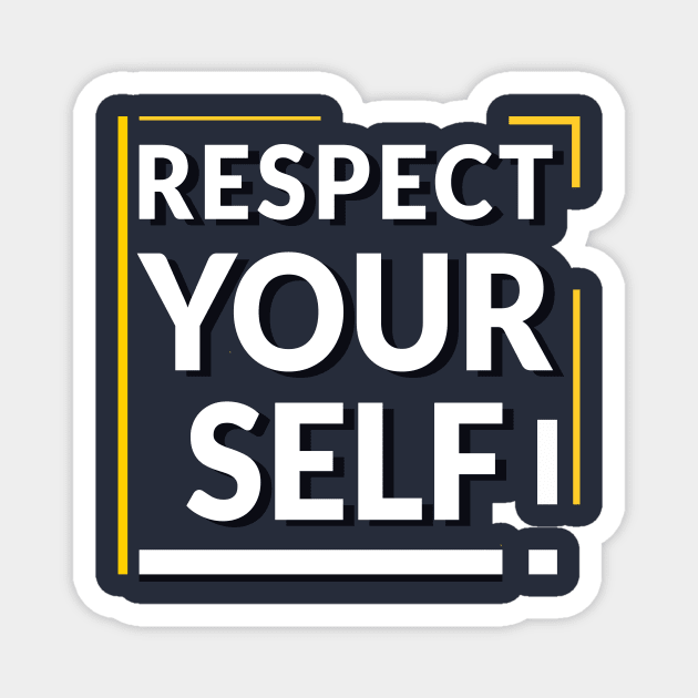 respect your self Magnet by CreativeIkbar Prints