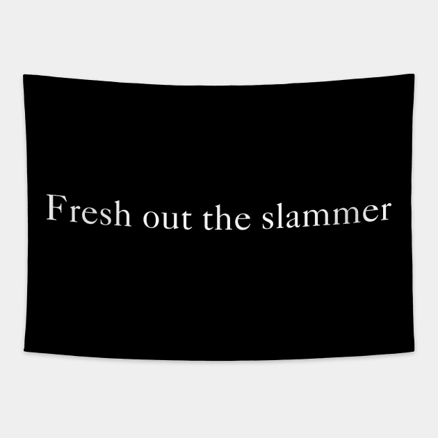 Fresh Out the Slammer Tapestry by virtuallies