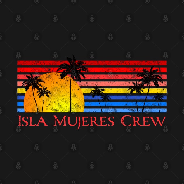 Isla Mujeres Crew Mexican Caribbean Group Vacation by Pine Hill Goods