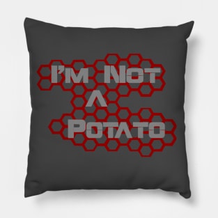 I'm Not A Potato Pillow