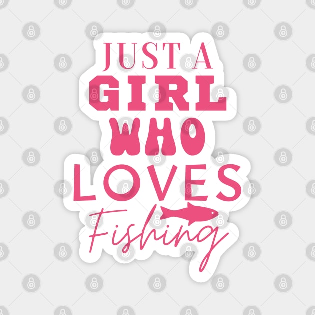 Just a Girl who Loves Fishing Magnet by Wild Catch