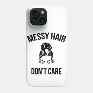 Messy Bun Hair Don't Care Funny Phone Case