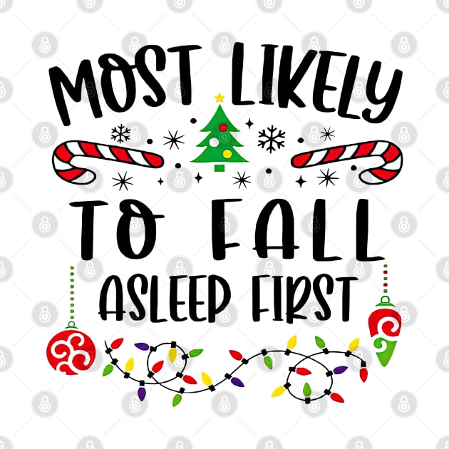 Most Likely To Fall Asleep First Funny Christmas by TATTOO project