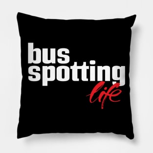 Bus Spotting Life Pillow