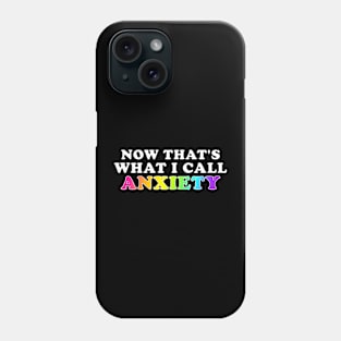 Now that's What I call Anxiety Funny Phone Case