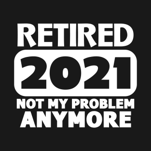 Retired 2021 T-Shirt