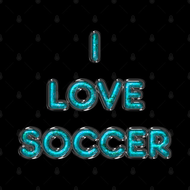 I Love Soccer - Turquoise by The Black Panther