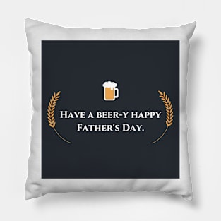 Fathers day- Have A Beer-y Happy Father's Day Pillow