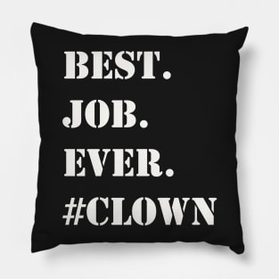 WHITE BEST JOB EVER #CLOWN Pillow