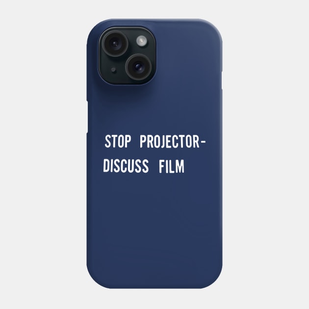 Stop Projector Discuss Film Phone Case by CultOfRomance