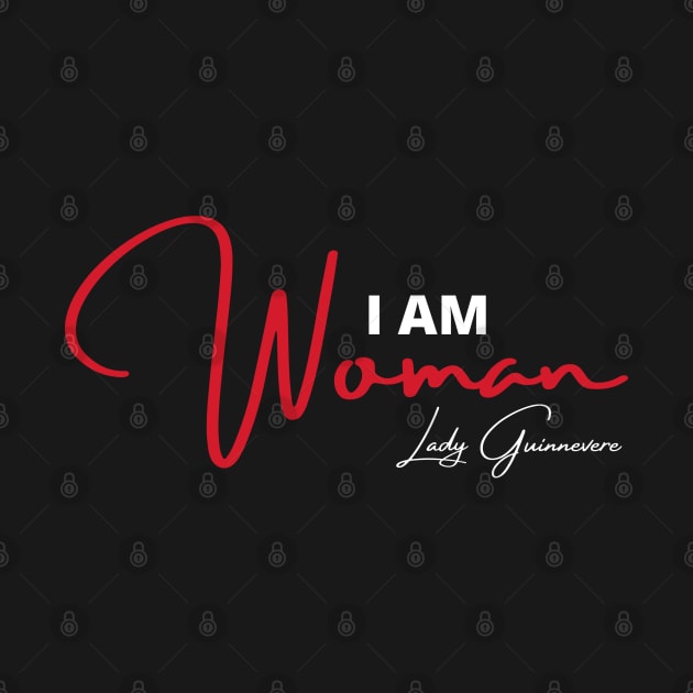 I am woman! by Lady Guinnevere