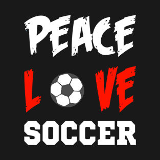 Peace Love Soccer - Funny Soccer Quote T-Shirt