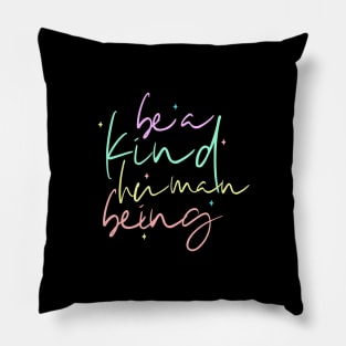 Be A Kind Human Being Pillow