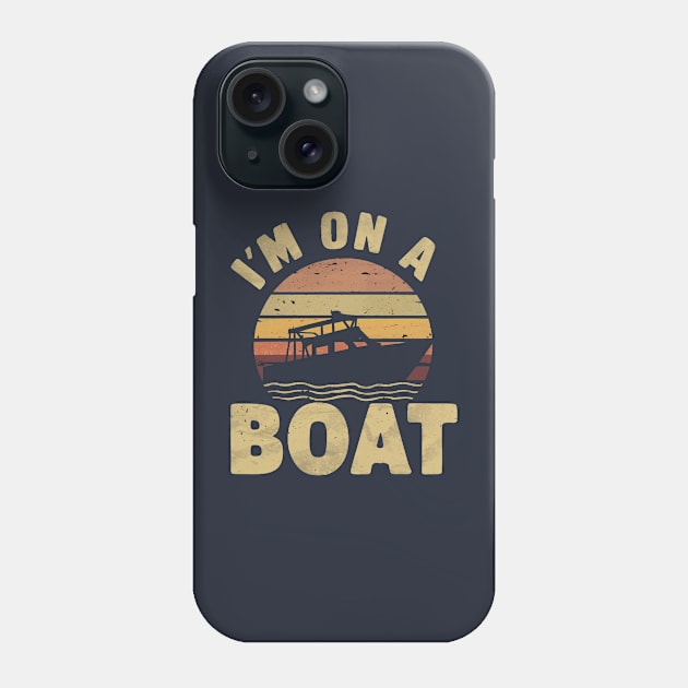 I'm on a Boat Phone Case by Moulezitouna