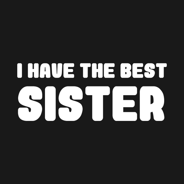 i have the best sister by Danksthetic