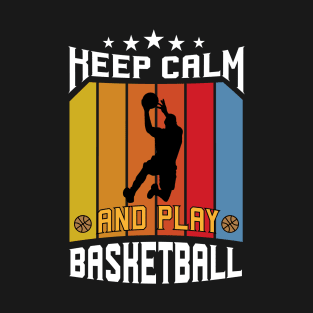 Keep Calm And Play Basketball T-Shirt