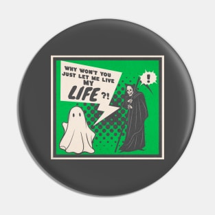 Let me live my life | comic book style ghost Pin