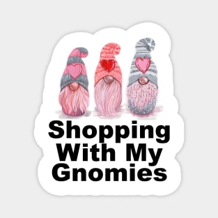 Shopping With My Gnomies Magnet