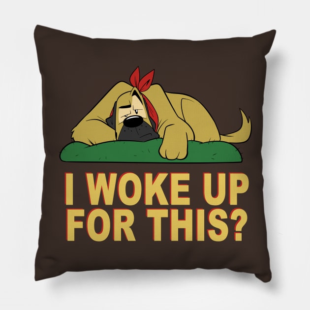 I Woke Up For This? Pillow by AJ & Magnus