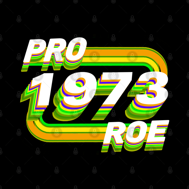 Pro Roe 1973 by Luna Lovers