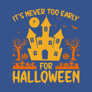 It's Never Too Early for Halloween 2 T-Shirt