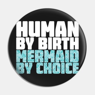 Human By Birth Mermaid By Choice Pin