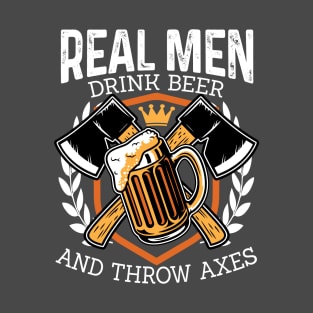 Funny Real Men Drink Beer and Throw Axes Hatchet Throwing T-Shirt