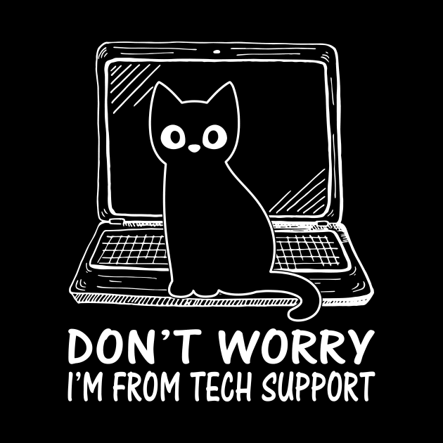 Funny Cat Don't Worry I'm From Tech Support by Crazyshirtgifts