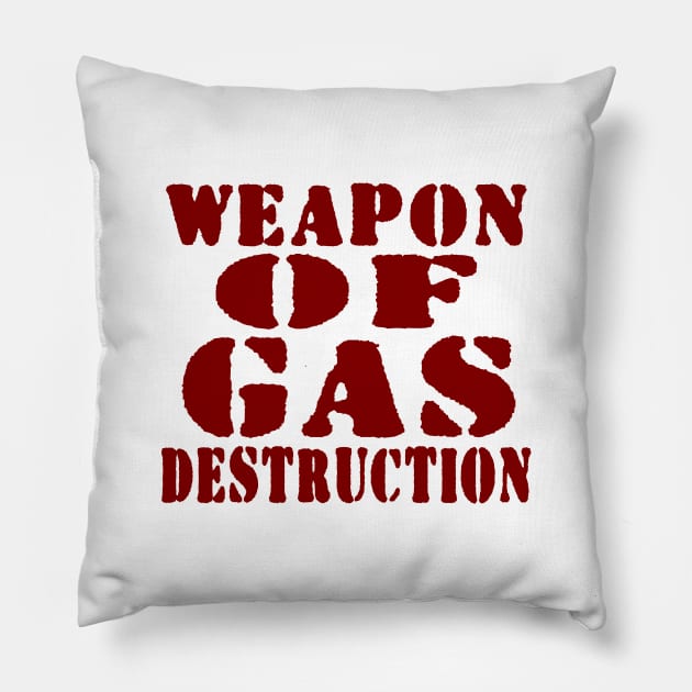 WEAPON OF GAS DESTRUCTION Pillow by tinybiscuits