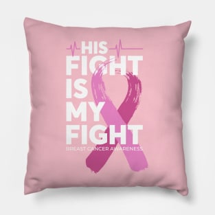 His Fight Is My Fight Breast Cancer Awareness Pillow