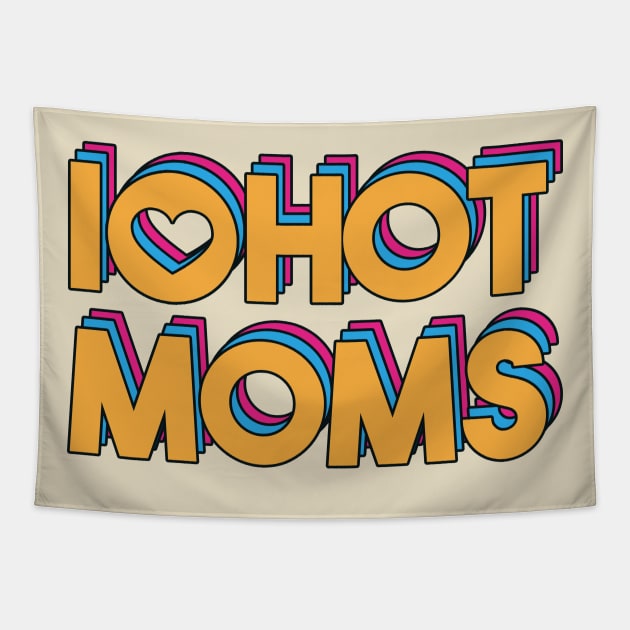 i love hot mom 3 layer color Tapestry by rsclvisual