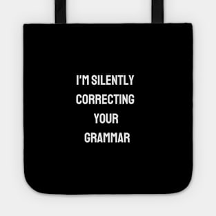 I'm silently correcting your grammar Tote