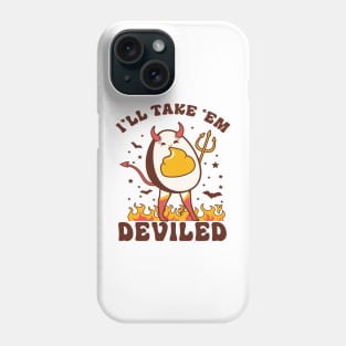 I'll Take Em Deviled Phone Case