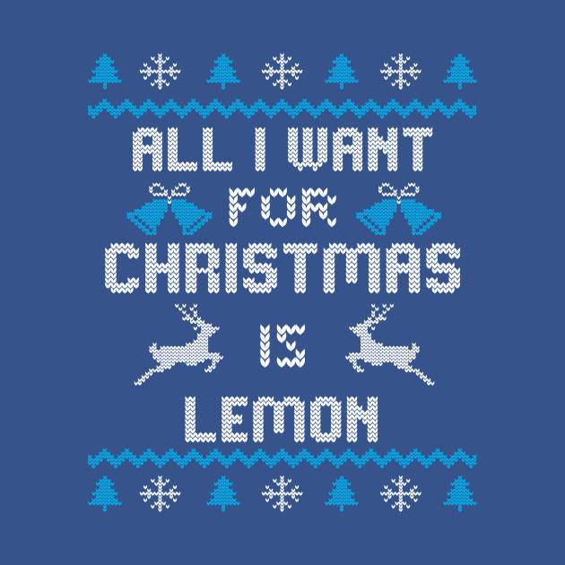 Disover All I want for Christmas is Lemon - Ugly Christmas Design - Ugly Christmas Gifts - T-Shirt