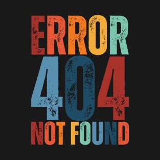 Error 404 not found text vintage T-Shirt