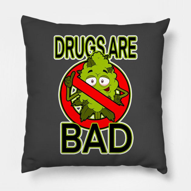 Drugs Are Bad Pillow by Stuntman Fred's Fan Art