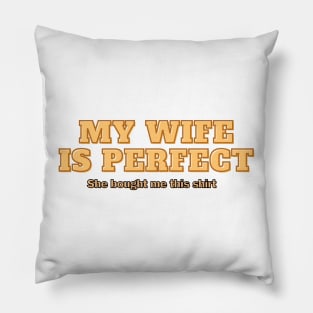 my wife is perfect Pillow