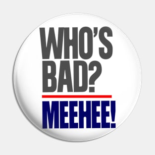 Who's Bad? Pin