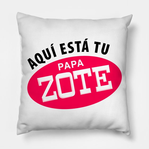 Aqui esta tu papa zote - black letters Pillow by verde