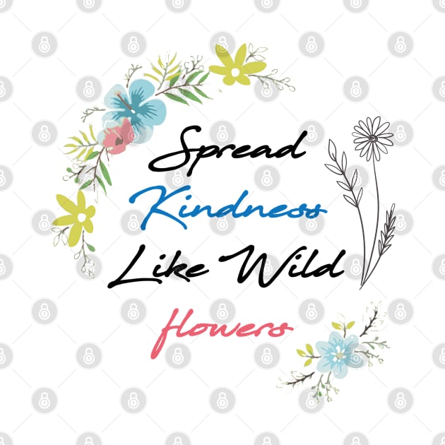 floral spread kindness like wildflowers, mothers day gift by bisho2412