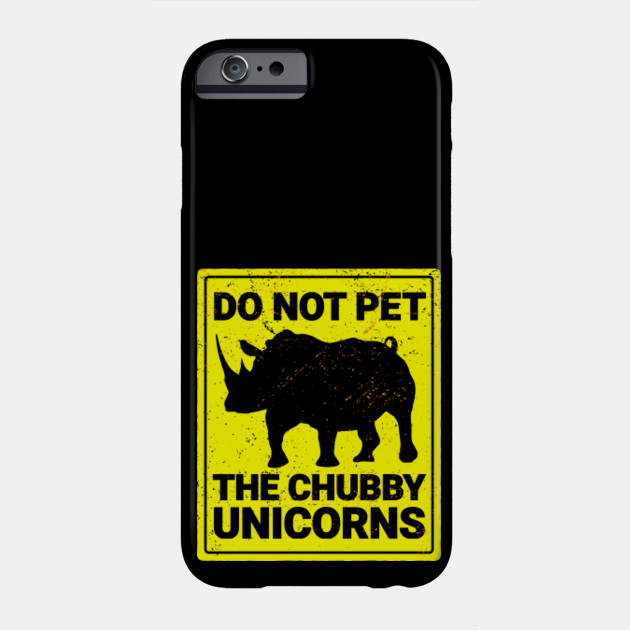Do Not Pet The Chubby Unicorns Chubby Unicorn Phone Case