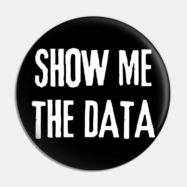 Show Me The Data - Statistics and Computer Science Pin by WaBastian