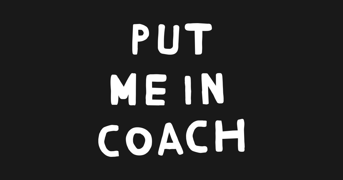 Put Me In Coach Coach Sticker Teepublic 1618