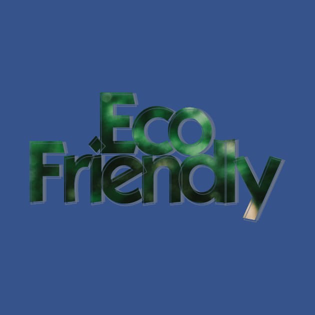 Eco Friendly by afternoontees