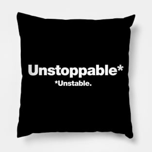 Unstoppable (Unstable) Pillow