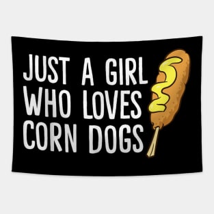 JUST A GIRL WHO LOVES CORN DOGS Tapestry