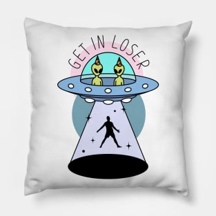 Get In Loser - Alien Abduction Pillow