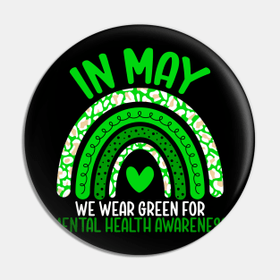 Mental Health Awareness In May We Wear Green Rainbow Pin