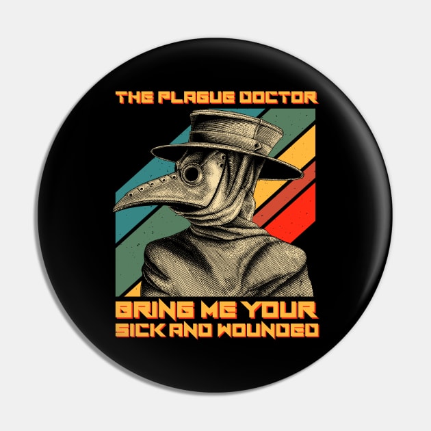 The Plague Doctor Bring Me Your Sick And Wounded Pin by ClarkAguilarStore