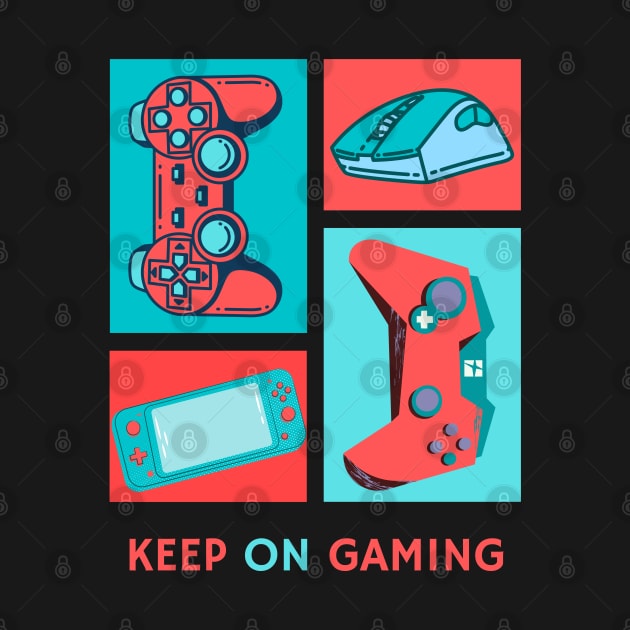 Keep on Gaming by CareTaker562